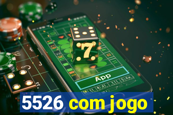 5526 com jogo